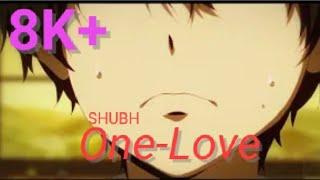 Shubh One Love Anime Edit Full Song | @SHUBHWORLDWIDE  Anime Edit AMV Love Edit