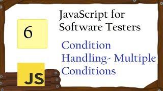 JavaScript for Tester: Condition Handling - Multiple Conditions