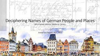 Deciphering Names of German People and Places – Joe Everett (30 June 2022)