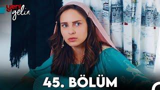 Yeni Gelin 45. Bölüm