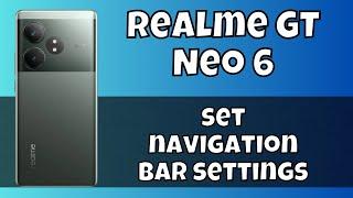 Navigation Bar or Back Button Setting Realme GT Neo 6 || How to set navigation bar settings