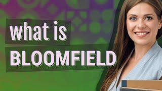 Bloomfield | meaning of Bloomfield