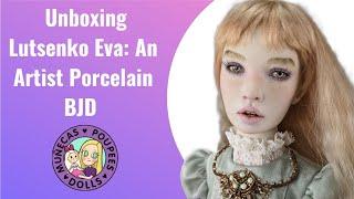 Unboxing Lutsenko Eva: A Porcelain Art BJD