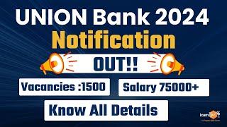 UNION Bank 2024 Notification Out | 1500 Vacancies | Salary ₹75,000+ | Know all Details