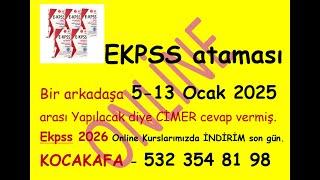 EKPSS atamaları  ile CİMER'den 5-13 Ocak 2025 tarihinde EKPSS Başvuruları yapılacaktır yazıları gelm