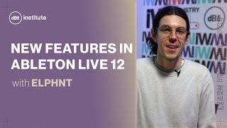 Ableton Live 12 new features: The ultimate guide with ELPHNT