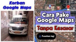 5 Tips Menggunakan Google Maps Agar Tidak Tersesat