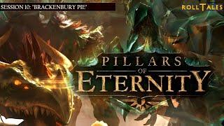 Brackenbury Pie | Pillars of Eternity, Session 10 | RollTales | PC