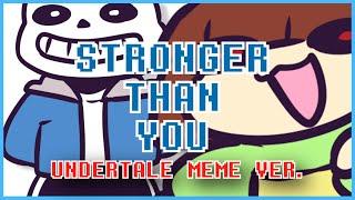 Stronger Than You『UNDERTALE MEME VERSION』(Kathy-chan x djsmell)