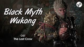 BLACK MYTH WUKONG - Black Myth Wukong OST ~ The Last Crow