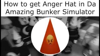 How to get Anger Hat | Da Amazing Bunker Simulator