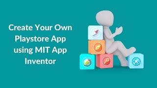 How To Make Own App Store App Using MIT App Inventor 2