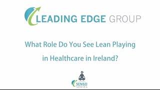 Peter Kidd - What role do you see Lean playing in Healthcare in Ireland?