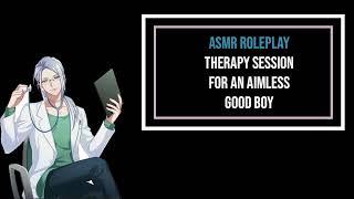 Therapy Session for Aimless an Good Boy - ASMR Roleplay