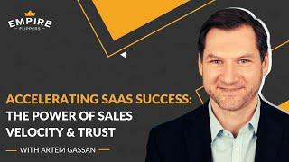 Accelerating SaaS Success: The Power of Sales Velocity & Trust with Artem Gassan [Ep.119]