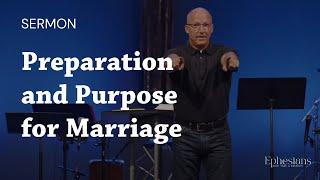 21 - Preparation and Purpose for Marriage - (Pastor Brad Bigney)