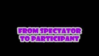 From Spectator to Participant