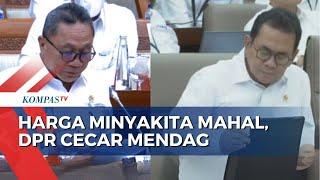 DPR Cecar Mendag Soal Harga Minyakita Mahal