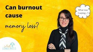 Burnout and Memory Loss