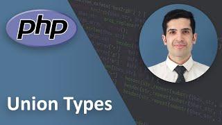 PHP 8 Union Types Explained - PHP Tutorial Beginner to Advanced