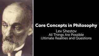 Lev Shestov, All Things Are Possible | Ultimate Realities and Questions | Philosophy Core Concepts