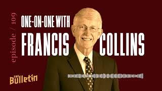 One-on-One with Francis Collins | Christianity Today’s The Bulletin Episode 109 [FULL EPISODE]