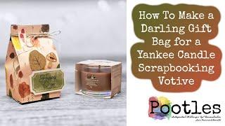 How To Make a Darling Gift Bag for a Yankee Candle Scrapbooking Votive