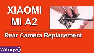 XIAOMI MI A2 Rear Camera Replacement | Repair Guide