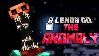 THE ANOMALY A ANOMALIA A CRIATURA MAIS ASSUSTADORA DO MINECRAFT