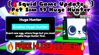 [🩸Squid Game Update] Pet Sim 99 Huge Hunter  FREE HUGE HUNTER 