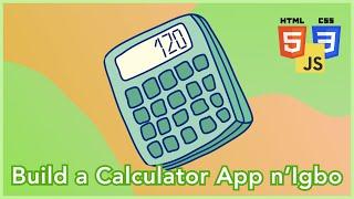 Build a Calculator App with HTML, CSS, and Vanilla JS n'Igbo