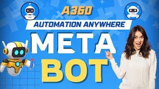 META Bot in Automation Anywhere A360 | A360 Tutorials | KT Sessions