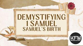 Demystifying 1 Samuel: Samuel's Birth