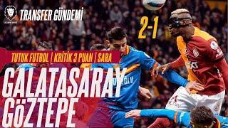 Galatasaray - Göztepe : 2-1 | TRANSFER GÜNDEMİ | Osimhen ve Yunus GOL | TUTUK FUTBOL, KRİTİK 3 PUAN!