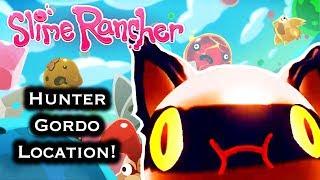 Hunter Gordo Location! | SLIME RANCHER