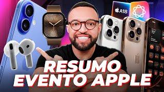 Conheça os novos iPHONES 16 e 16 PRO, Apple Watch Series 10 e AirPods 4! Resumo Evento Apple