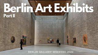 Exploring Berlin Art Exhibits: 2022 Gallery Weekend, Part II