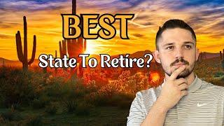 Should You Retire In Arizona? | Full Breakdown - Arizona Is The Best State For Retirement?