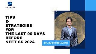 Tips & Strategies on how to prepare for NEET SS 2024 - Last 90 Days Before Exam | Dr. Ruchir Bhavsar