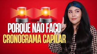  PORQUE NÃO FAÇO CRONOGRAMA CAPILAR? Mas você deveria fazer!