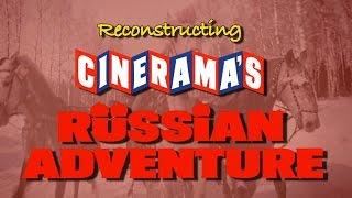 Reconstructing "Cinerama's Russian Adventure"