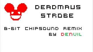 Deadmau5 - Strobe 8 bit Chipsound, dEnVIL Remix