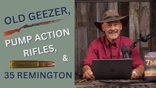 Ep.427 This Old Geezer and Love for Pump Action 35 Rem
