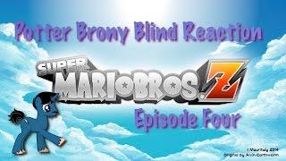 PotterBrony Blind Reaction Super Mario Bros Z Episode 4