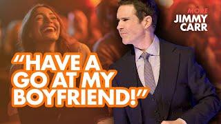 "HAVE A GO AT MY BOYFRIEND!!" | Jimmy Carr Crowd Work
