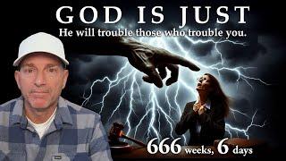 GOD IS JUST: He Will Trouble Those Who Trouble You