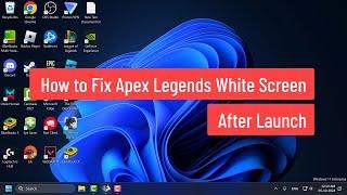 How to Fix Apex Legends White Screen After Launch