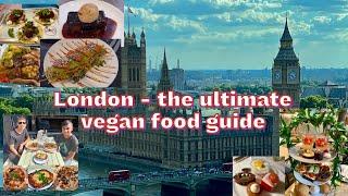 The Ultimate Vegan Food Guide to London (Best restaurants, street food, afternoon tea & more)