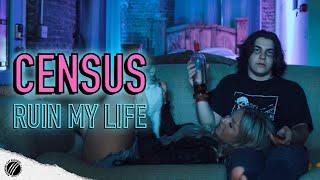 Census - Ruin My Life (Official Music Video)