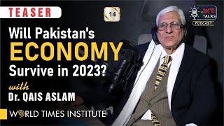 Will Pakistan's Economy Survive 2023? | Dr. Qais Aslam | 014 | Teaser| WTI